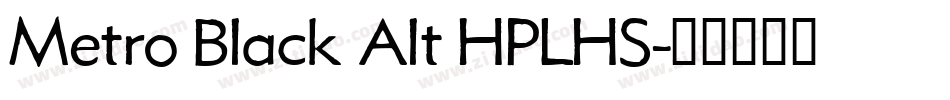Metro Black Alt HPLHS字体转换